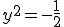 y^2=-\frac{1}{2}